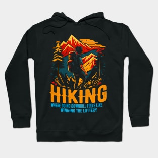 Hiking: Where going downhill feels like winning the lottery Funny Saying Hoodie